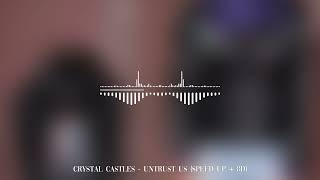 Crystal Castles  Untrust Us SPEED UP  8D [upl. by Morehouse]