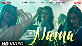 Naina song  Crew movie new song Naina  Kriti Sanon  Badshah Kareena Kapoor Tabu Diljit Dosanjh [upl. by Ennaoj]