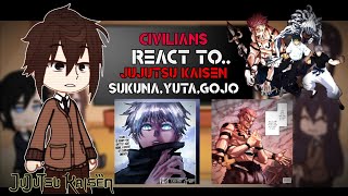 Civilians Reacts to JUJUTSU KAISEN  JJK REACT  GC  GOJOYUTASUKUNA Part 1 [upl. by Bander]