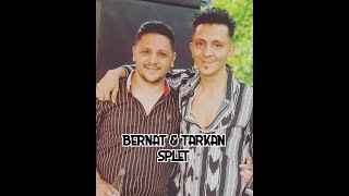 BERNAT amp TARKAN SPLET [upl. by Lohcin]