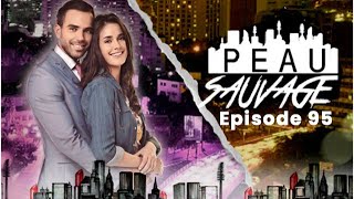 Peau Sauvage Episode 95 [upl. by Madson]