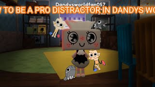 HOW TO BE A PRO DISTRACTOR ON DANDYS WORLD ROBLOX [upl. by Acinomal590]