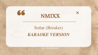 NMIXX  Soñar Breaker KARAOKE VERSION [upl. by Lletram]