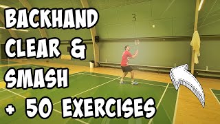 How To Do A Backhand Clear and Backhand Smash  50 exercises Badminton Tutorial [upl. by Sylera]