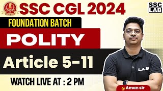 SSC CGL 2024  Citizenship Indian Polity  Article 511  Indian Constitution  Polity by Aman Sir [upl. by Nomihs]