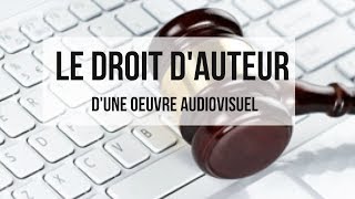 LES DROITS DAUTEUR DUNE OEUVRE AUDIOVISUELLE [upl. by Savanna]