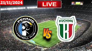 Penang Vs Kuching City FC  Malaysia Cup Live Match Score HD Today 2024 [upl. by Paugh]