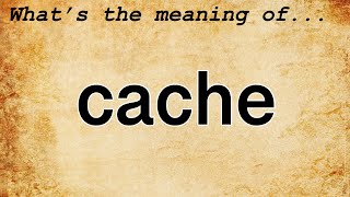 Cache Meaning  Definition of Cache [upl. by Aisemaj523]