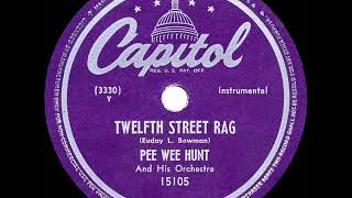 1948 HITS ARCHIVE Twelfth Street Rag  Pee Wee Hunt a 1 record [upl. by Carbrey]