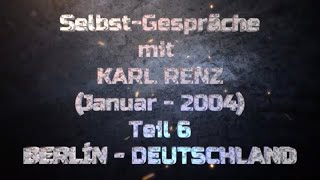 Teil 6  SelbstGespräche mit KARL RENZ  Berlin Januar 2024 [upl. by Neyuq]