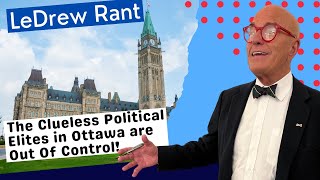 LeDrew Rant  The Justin Political Elites Have No Idea What Canadians Are Enduring [upl. by Sharl]