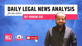 10th September Daily Legal News Analysis by Varun Sir Current Legal Awareness JUDICIARY CLATPG [upl. by Egoreg]