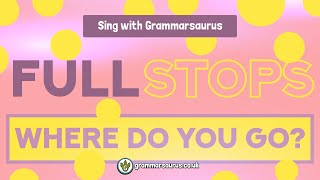 Sing with Grammarsaurus  Full Stops [upl. by Martinsen]