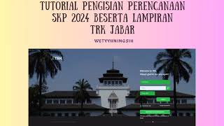 Tutorial Pengisian Perencanaan SKP 2024 beserta Lampiran pada TRK Jabar [upl. by Seline]