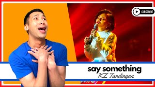 EAL Vocal coach reacts to KZ Tandingan x Say Something [upl. by Gwendolin]