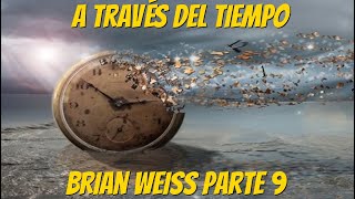 A Través del Tiempo Brian Weiss Parte 9 [upl. by Homere]