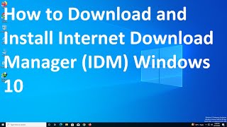 How to Download and Install Internet Download Manager IDM Windows 10 [upl. by Gnues516]