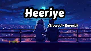 Heeriye Lofi Song  Arijit Singh Jasleen Royal [upl. by Rundgren718]