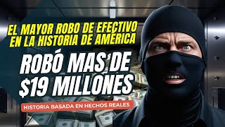 El Mayor Robo de Efectivo de la Historia en America Robó Más de 19 millones de Dolares  Documental [upl. by Underwood373]