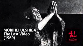 Morihei Ueshiba  The Last Video 1969 [upl. by Frankie462]