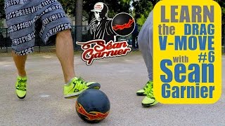 6 DRAG VMOVE Futsal TUTORIAL BE A CHAMPION with Séan Garnier seanfreestyle [upl. by Hctud490]