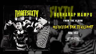 THREESIXTY  BERHARAP MAMPU  Official Audio [upl. by Lesko]