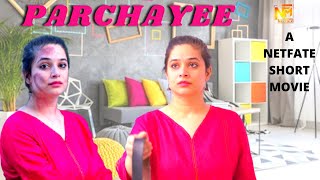 PARCHAYEE  Episode 1  Bante Bigadte Rishto Ki Kahani  Latest Serial  Netfate Short Movies [upl. by Kirshbaum250]