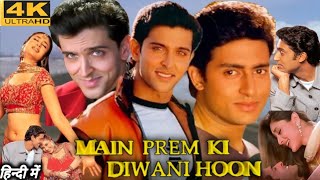 Main Prem Ki Diwani Hoon Full Movie  Kareena Kapoor Khan Hrithik Roshan Abhishek Bachchan  Facts [upl. by Mitch]