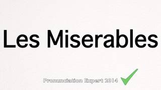 How to Pronounce Les Miserables [upl. by O'Rourke]