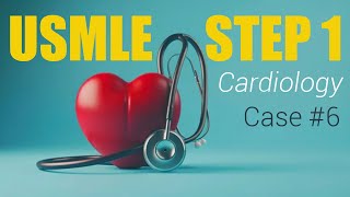 USMLE Step 1 cases  Cardiology Case 6 [upl. by Barney946]