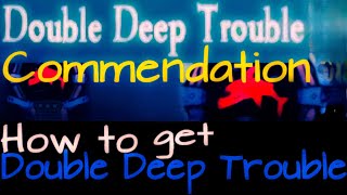 How to get the Double Deep Trouble Commendation  Sea of Thieves REUpload [upl. by Suivatna]