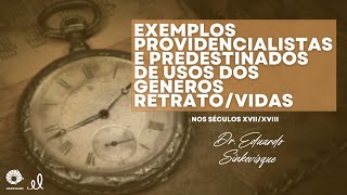 Exemplos providencialistas e predestinados de usos dos gêneros retratovidas nos séculos XVIIXVIII [upl. by Nhar330]