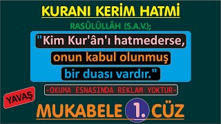 1 CÜZ  KURANI KERİM HATMİ  MUKABELE  TANE TANE ORTA HIZDA OKUNDU [upl. by Bradley508]