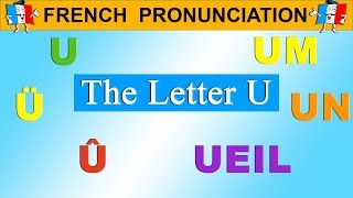 FRENCH PRONUNCIATION LESSON  U Ü Û UM UN UEIL [upl. by Enitsirhk42]