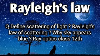 QDefine scattering of light  Rayleighs law of scattering  Why sky appears blue  Ray optics 12th [upl. by Ahsiekel]