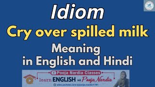 Idiom Cry over spilled milk I Idiom in English amp Hindi I [upl. by Julianna]