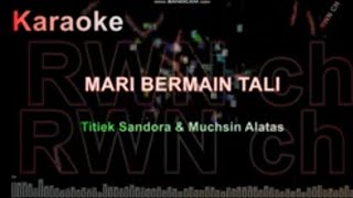 Karaoke quot MARI BERMAIN TALI quot Titiek Sandora amp Muchsin Alatas [upl. by Agn619]