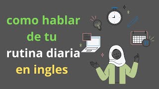 como hablar de tu rutina diaria en ingles  actividades diarias [upl. by Phira]