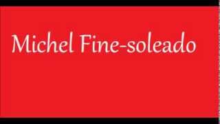 Michel Fine Soleado [upl. by Skeie]