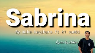 Sabrina by Mike kayihura ft Kivumbi King officiol lyrics [upl. by Ahseenal]