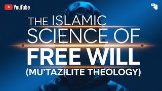 The Islamic Science of Free Will Mutazilite Theology  P3 [upl. by Craggie]