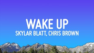 Skylar Blatt  Wake Up Lyrics ft Chris Brown [upl. by Olimpia]