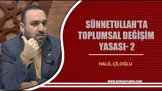 SÜNNETULLAHTA TOPLUMSAL DEĞİŞİM YASASI 2  HALİL ÇİLOĞLU kuranyurdu [upl. by Nahtnaoj597]