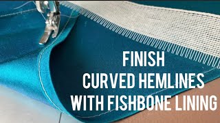 How to Easily Finish Curved Hemlines with Fishbone Lining [upl. by Rhoda156]