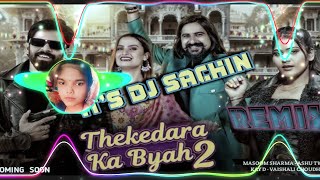 Thakedara Ka Byah 2 Dj Remix  Hard Bass New Haryanvi song Its Dj Sachin barman Bhaguwal [upl. by Ahtivak]