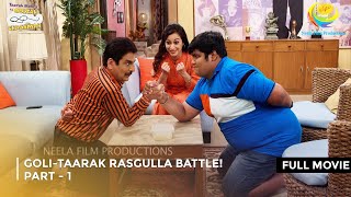 GoliTaarak Rasgulla Battle I FULL MOVIE  Taarak Mehta Ka Ooltah Chashmah Ep 3084 to 3086 [upl. by Alleb]