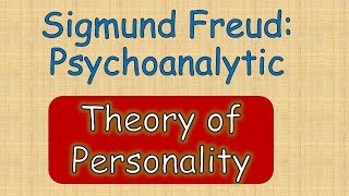 Sigmund Freud Psychoanalytic Theory of Personality [upl. by Kobi]