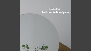 Aankhon Ke Darmiyaan [upl. by Sherrard]