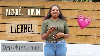 MICKAËL POUVIN  Éternel  Cover Naima [upl. by Eelek248]