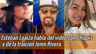 Esteban Loaiza al fin abre la boca y hablar del video con Chiquis rivera y la traición Jenni Rivera [upl. by Nibur]